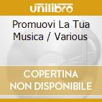Promuovi La Tua Musica / Various cd