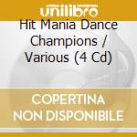 Hit Mania Dance Champions / Various (4 Cd) cd