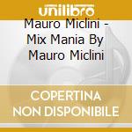 Mauro Miclini - Mix Mania By Mauro Miclini cd