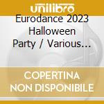 Eurodance 2023 Halloween Party / Various (2 Cd)