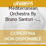 Mediterranean Orchestra By Bruno Santori - The Best Movie Soundtrack Vol.1
