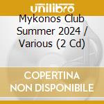 Mykonos Club Summer 2024 / Various (2 Cd) cd