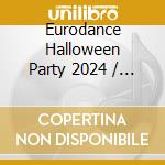 Eurodance Halloween Party 2024 / Various cd