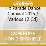 Hit Parade Dance Carnival 2025 / Various (2 Cd) cd