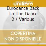 Eurodance Back To The Dance 2 / Various cd