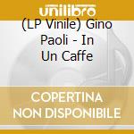(LP Vinile) Gino Paoli - In Un Caffe vinile
