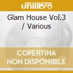Glam House Vol.3 / Various cd