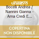 Bocelli Andrea / Nannini Gianna - Ama Credi E Vai cd musicale di BOCELLI & NANNINI