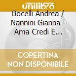 Bocelli Andrea / Nannini Gianna - Ama Credi E Vai cd
