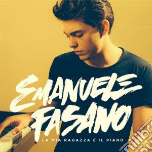 Emanuele Fasano - La Mia Ragazza E' Il Piano cd musicale di Emanuele Fasano