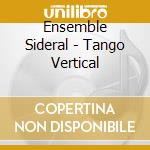 Ensemble Sideral - Tango Vertical cd