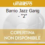 Barrio Jazz Gang - ''2'' cd