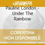 Pauline London - Under The Rainbow