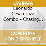 Leonardo Cesari Jazz Combo - Chasing The Beat cd musicale di Leonardo cesari jazz ensemble
