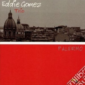 Eddie Gomez - Palermo cd musicale di GOMEZ EDDIE TRIO