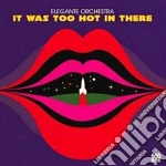 Elegante Orchestra - It Was Too Hot In There cd