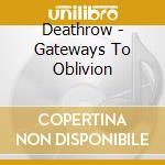 Deathrow - Gateways To Oblivion cd musicale di Deathrow