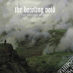 Howling Void, The - The Triumph Of Ruin cd musicale di Howling Void, The