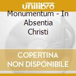 Monumentum - In Absentia Christi cd