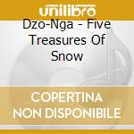 Dzo-Nga - Five Treasures Of Snow cd