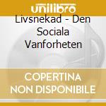 Livsnekad - Den Sociala Vanforheten cd