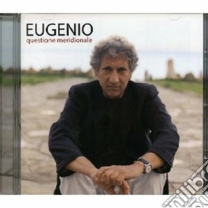 Eugenio Bennato - Eugenio, Questione Meridionale cd musicale di Eugenio Bennato