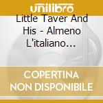 Little Taver And His - Almeno L'italiano Sallo cd