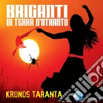 Briganti Di Terra D'Otranto - Kronos Taranta cd