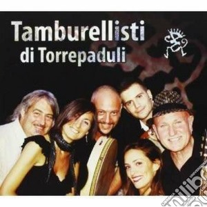 Tamburellisti Di Torrepaduli - La Via Della Taranta cd musicale di Tamburellisti di tor