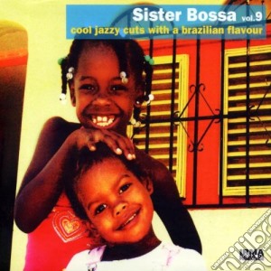 Sister Bossa - Cool Jazzy Cuts With A Brazilian Flavour #09 cd musicale di Artisti Vari
