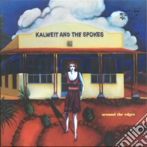 Kalweit And The Spokes - Around The Edges cd musicale di KALVEIT AND THE SPOKES