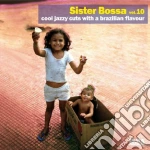 Sister Bossa - Cool Jazzy Cuts With A Brazilian Flavour #10 cd