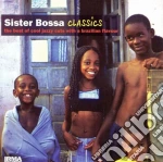Sister Bossa - Cool Jazzy Cuts With A Brazilian Flavour Classics cd