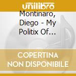 Montinaro, Diego - My Politix Of Dancing cd musicale di MONTINARO DIEGO