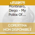 Montinaro, Diego - My Politix Of Dancing cd