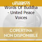Words Of Buddha - United Peace Voices cd musicale di United peace voices