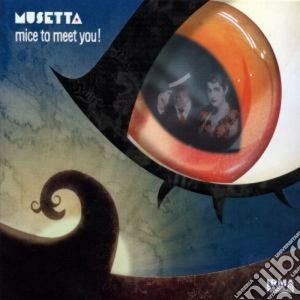 Musetta (I) - Mice To Meet You! cd musicale di MUSETTA
