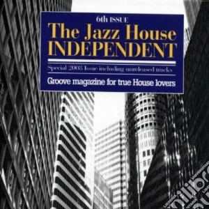The Jazz House Independent 6th Issue cd musicale di Artisti Vari
