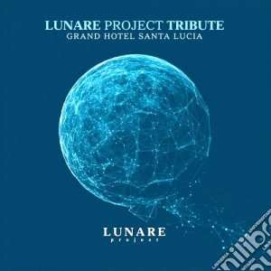Lunare Project Tribute - Grand Hotel Santa Lucia cd musicale di Artisti Vari