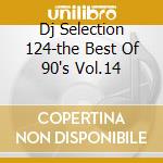 Dj Selection 124-the Best Of 90's Vol.14 cd