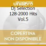 Dj Selection 128-2000 Hits Vol.5 cd