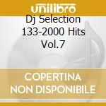Dj Selection 133-2000 Hits Vol.7 cd