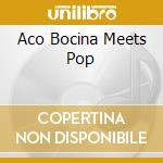 Aco Bocina Meets Pop cd musicale di ACO BOCINA