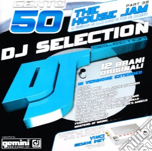 Dj Selection 150: The House Jam Part 39 cd musicale di ARTISTI VARI