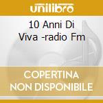 10 Anni Di Viva -radio Fm cd
