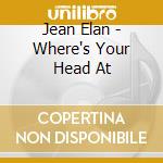 Jean Elan - Where's Your Head At cd