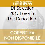 Dj Selection 201: Love In The Dancefloor cd