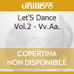 Let'S Dance Vol.2 - Vv.Aa. cd musicale di ARTISTI VARI