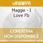 Maggie - I Love Fb cd