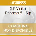 (LP Vinile) Deadmau5 - Slip vinile